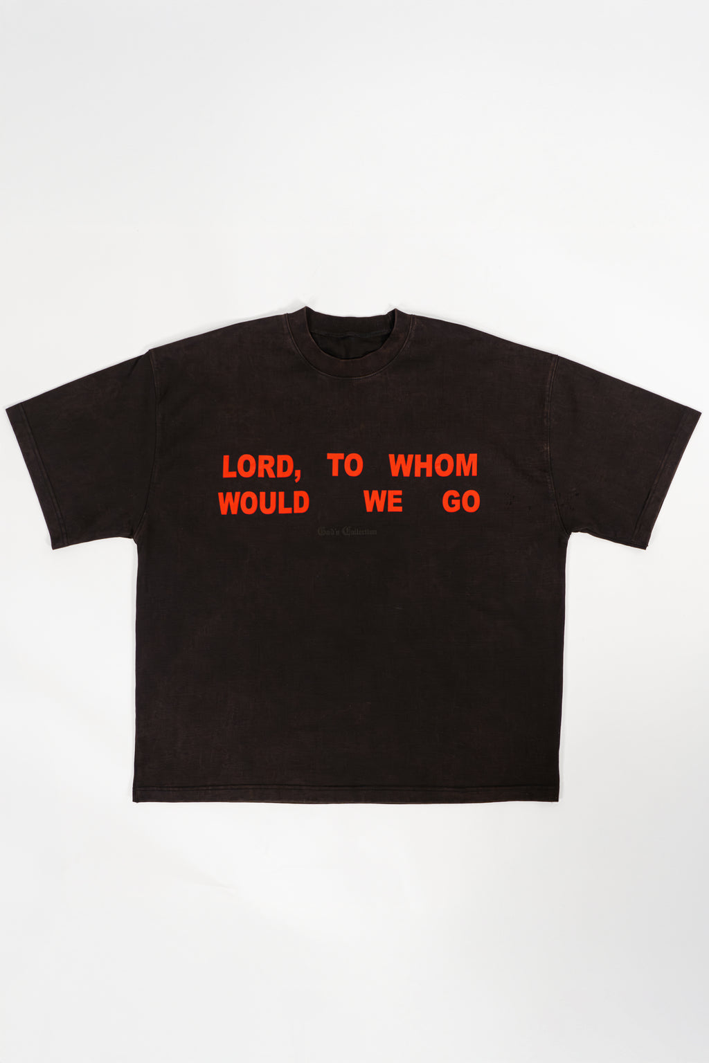 Black t-shirt with red text 'LORD, TO WHOM WOULD WE GO'