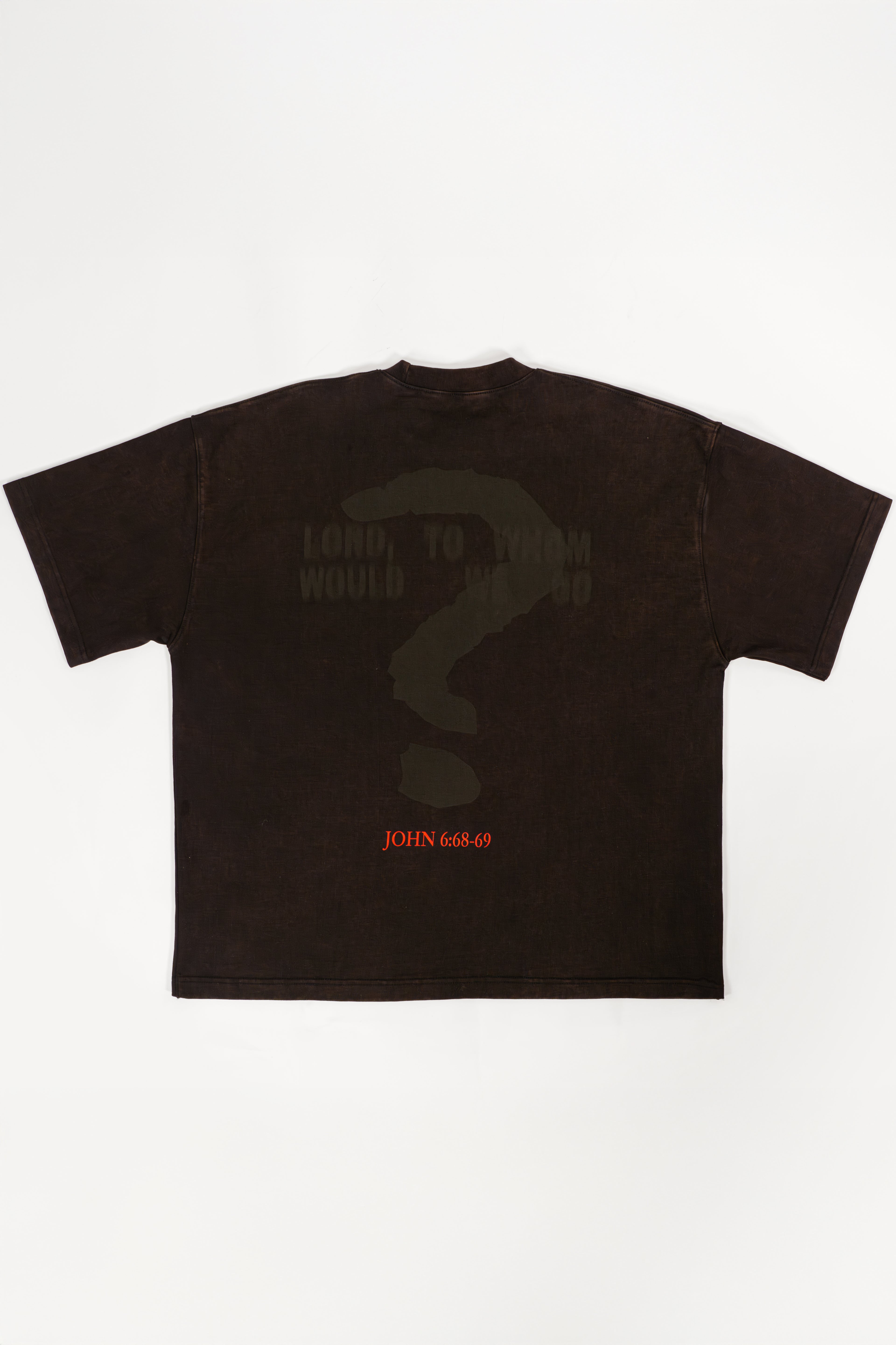 Black t-shirt "Lord, to who would we go" with a question mark